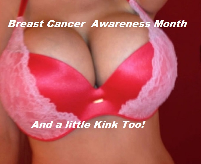 Art’s World – October is Breast Cancer Awareness Month, and a Little Kink Too!