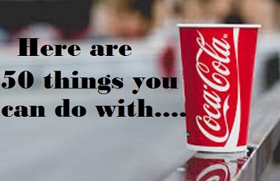 50 Things You Can Do with Coca Cola