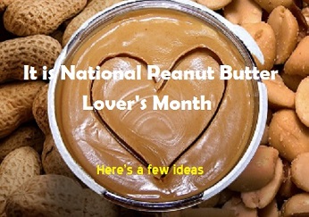 It’s National Peanut Butter Lover’s Month
