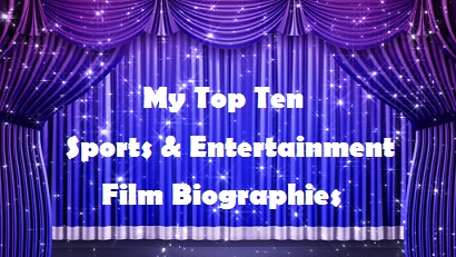 Art’s World – My Top 10 Sports & Entertainment Film Biographies