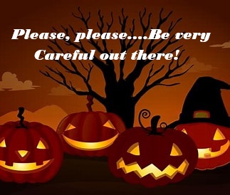 Art’s World – Please, please, Be very Careful Out There!